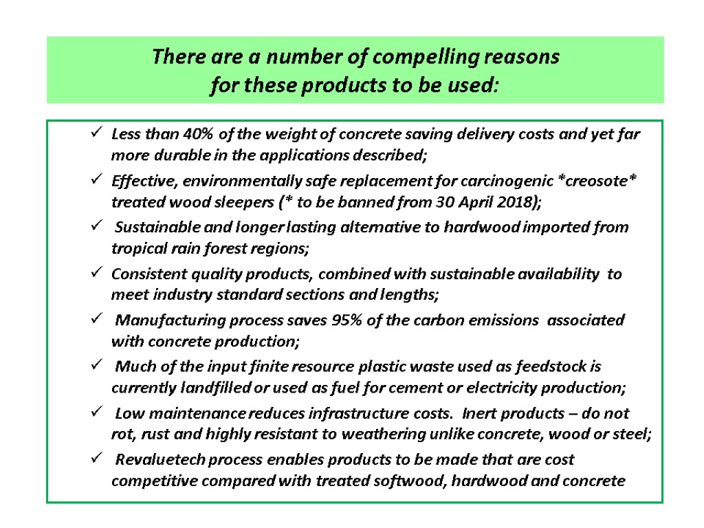 There are a number of compelling reasons for these products to be used: Less